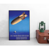 Poster Zeppelin Werbung -In Zwei Tagen Über Den Ozean - 1930Er Plakat Kunstdruck Werbeplakat Luftfahrt Deutschland von Historyonyourwall