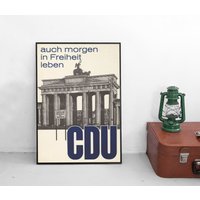 Wahlplakat Cdu 1950Er "Auch Morgen in Freiheit Leben" Konrad Adenauer Poster Plakat Kunstdruck Brandenburger Tor Berliner Mauer von Historyonyourwall