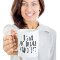 Humorvolle Tasse Für Online Shopper, Es Ist Ein Add To Cart Art Of Day, Lustiges Geschenk Frau Shopaholic Geschenk, Shop Till You Drop Big Spender von HolleyGirlDesigns