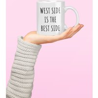 Lustige Tasse Für Die West Side, Side Ist Beste Seite, Alberne Lustige Geschenkidee, Kaffeetasse, Der Stadt, Coast Geschenk von HolleyGirlDesigns