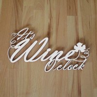 Holz-Schriftzug "Its Wine Oclock" Lasercut, Geschenk Für Köchinnen, Gastgeber, Ganz Gemütliche Weinliebhaber, Die Freundin Holz-Schriftzug "Its Wine Oclock" Lasercut, Geschenk Für Köchinnen, Gastgeber, Ganz Gemütliche Weinliebhaber, Die Freundin von Holzmeile