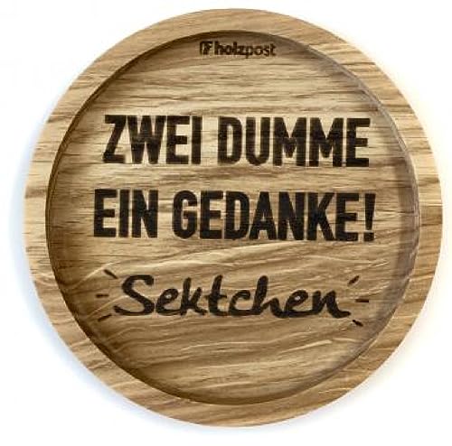 Holzpost - BD484 - Untersetzer aus Eiche - graviert und geölt - d=11,2cm, Zwei Dumme EIN Gedanke! Sektchen, Innendurchmesser 10cm, Höhe 1,8cm von Holzpost