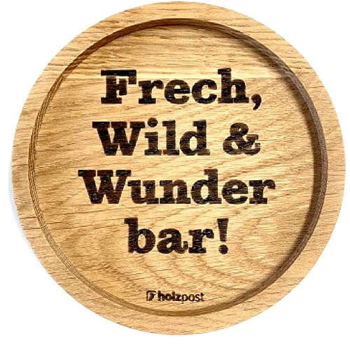 Holzpost - BD806 - Untersetzer aus Eiche - graviert und geölt - d=11,2cm, Frech, Wild & Wunderbar, Innendurchmesser 10cm, Höhe 1,8cm von Holzpost