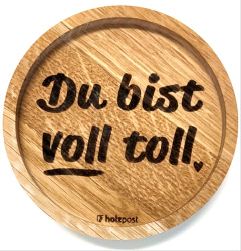 Holzpost - BD860 - Untersetzer aus Eiche - graviert und geölt - d=11,2cm, Du bist voll toll, Innendurchmesser 10cm, Höhe 1,8cm von Holzpost