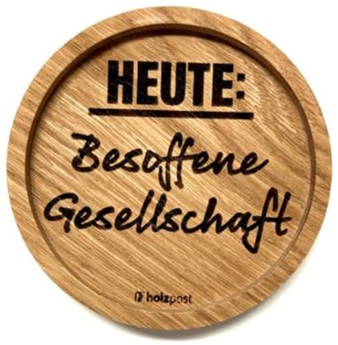 Holzpost - BD868 - Untersetzer aus Eiche - graviert und geölt - d=11,2cm, Heute: Besoffene Gesellschaft, Innendurchmesser 10cm, Höhe 1,8cm von Holzpost