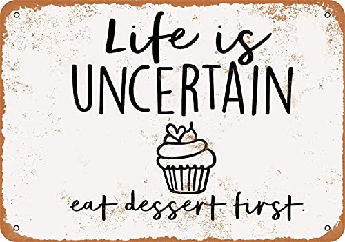 Metall-Blechschild mit Aufschrift "Life is Uncertain Eat Dessert First", Retro-Wanddekoration für Zuhause, Tor, Garten, Bars, Restaurants, Cafés, Büros, Geschäfte, Pubs, Clubs, Vintage-Schild, von Homeoanimal