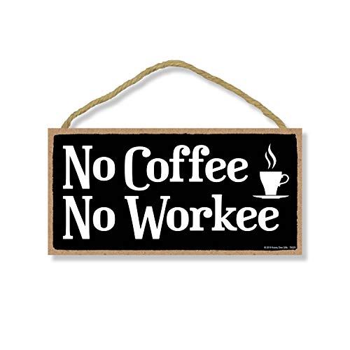 Honey Dew Gifts Kaffeeschild "No Coffee No Workee", 12,7 x 25,4 cm, zum Aufhängen, dekoratives Holzschild, lustige Heimdekoration von Honey Dew Gifts