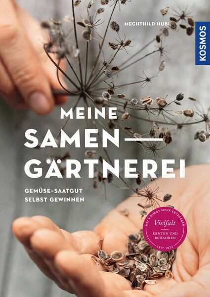 Hubl, Mechthild Meine Samen-Gärtnerei von Hubl, Mechthild