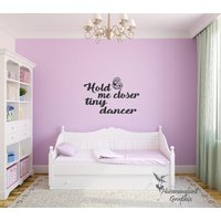 Halt Mich Näher Winzige Tänzerin ... Vinyl Aufkleber Sticker Kunst Wand Worte Grafik Songtexte von HummingbirdGraphix