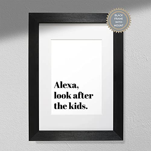 Hygge Creations Alexa Look After The Kids Print - Lustiger Druck | Alexa-Zeichen | Lustige Wanddekoration Schwarzer Rahmen ohne Passepartout A4 von Hygge Creations