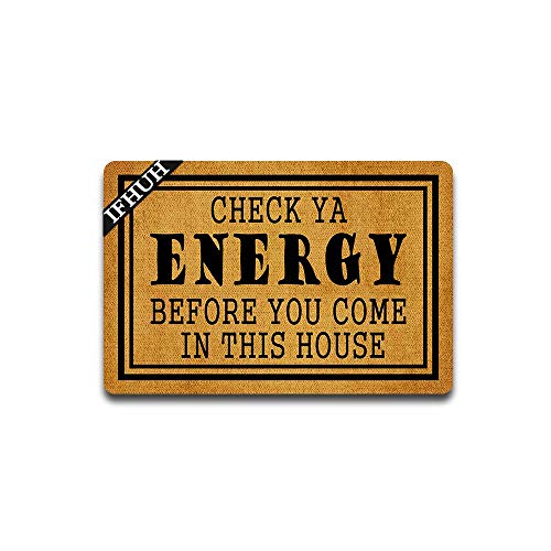 IFHUH Fußmatte mit Aufschrift „Check Ya Energy Before You Come in This House“, lustige Fußmatte mit Sprüchen, für die Vordertür, für drinnen und draußen, Teppich 59.9 cm (B) x 39.9 cm (L) von IFHUH