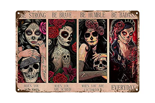 20 x 30 cm Sugar Skull Be Strong When You Are Weak Be Brave Be Humble Be Badass Strong Girl Mexican Skull Girl Decor Poster Wandkunst Blechschild Dekor Metallschild Poster von IUBBKI