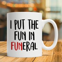 I Put The Fun in Funeral - Lustiges Director Kaffeebecher Geschenk von IconicPassion