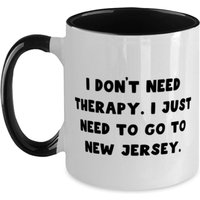 Ich Brauche Keine Therapie. Muss Nur Nach New Jersey. Zweifarbige 11 Unzen Tasse, Jersey Geschenk Von, Einzigartige Idee Tasse Für von ImaginePlus