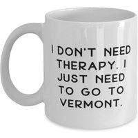 Ich Brauche Keine Therapie. Muss Nur Nach Vermont. Vermont 11 Unzen 15 Becher, Motivierende Geschenke, Tasse Für von ImaginePlus