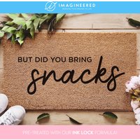 But Did You Bring Snacks Lustige Matte - Benutzerdefinierte Fußmatte Veranda Dekor Geschenke Für Ihn Sie Housewarming Geschenk Personalisierte von Imagineered