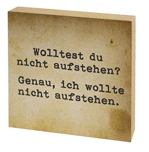 "Klotz" - Dekoartikel 10 x 10 x 1,8 cm • 15604 ''Wolltest du nicht aufstehen?'' von Inkognito • Künstler: INKOGNITO © Quadrasophics • text • sprüche • cool • deko • deko von Inkognito