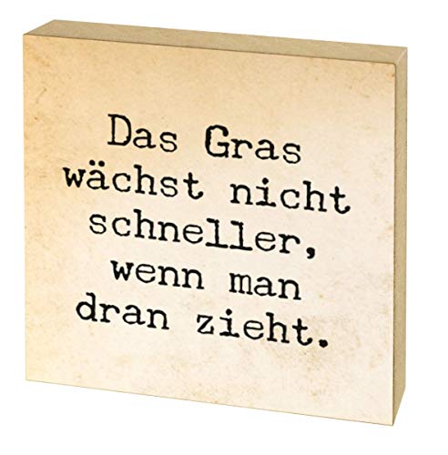 "Klotz" - Dekoartikel 10 x 10 x 1,8 cm • 15609 ''Das Grass wächst nicht schneller'' von Inkognito • Künstler: INKOGNITO © Quadrasophics • text • sprüche • cool • deko • deko von Inkognito