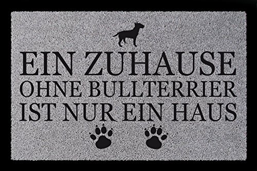 Interluxe FUSSMATTE Türmatte EIN ZUHAUSE OHNE [ Bullterrier ] Hund Tierisch Viele Farben Hellgrau von Interluxe