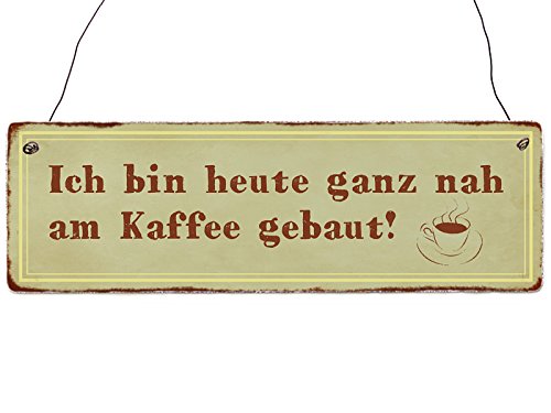 Interluxe Shabby Vintage Holzschild ICH Bin Heute GANZ NAH AM Kaffee GEBAUT Witziges von Interluxe