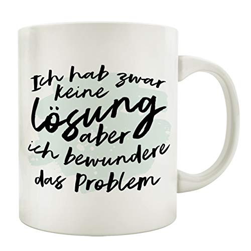 Interluxe Tasse Kaffeetasse mit Spruch ICH HAB ZWAR Keine LÖSUNG Aber ICH BEWUNDERE DAS Problem von Interluxe