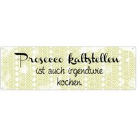 Metallschild - Prosecco Kaltstellen Ist Auch Irgendwie Kochen Freunde Witzige Geschenkidee Party Humorvoll Mädelsabend Männerabend von Interluxe