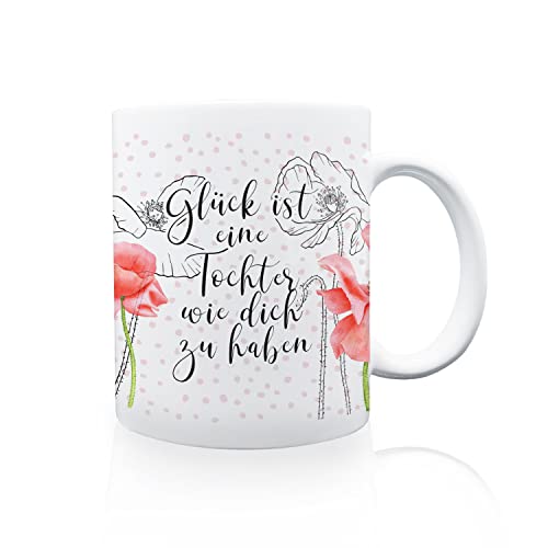 Tasse Kaffeebecher - Glück ist eine Tochter wie dich zu haben - Serie Mohn - Tasse als Geschenk zum Geburtstag von Interluxe