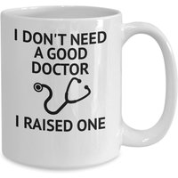 Doktor Geschenk Für Sohn Oder Tochter, Eltern Von Geschenk, Kaffeetasse, Ich Brauche Keinen Doktor, Den Großgezogen Habe, Weihnachtsgeschenk von JDMCREATIVEMUGS