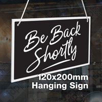 Be Back Kurz 3mm Starr Hängend 120mm X 200mm Schild, Shop Fenstertür - 21 Farben von JDPsigns