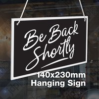 Be Back Shortly 3mm Starres Hängendes 140mm X 230mm Schild, Schaufenstertür - 21 Farben von JDPsigns