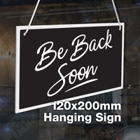 Be Back Soon 3mm Starr Hängend 120mm X 200mm Schild, Shop Fenstertür - 21 Farben von JDPsigns
