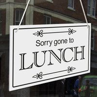 Sorry Gone To Lunch 3mm Rigid 140mm X 230mm Schild, Schaufenstertür - 21 Farben von JDPsigns