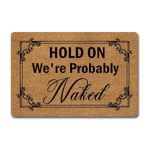 Humorvolle Gummi-Fußmatte für den Eingangsbereich, rutschfest, lustige Fußmatte mit Aufschrift "Hold On We're Probably Naked", für den Innen- und Außenbereich von JFFBFF