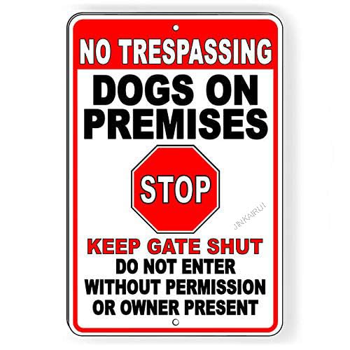 Metallschild "No Trespassing Dogs On Premises Stop Keep Gate Shut", 30,5 x 45,7 cm von JINKAIRUI
