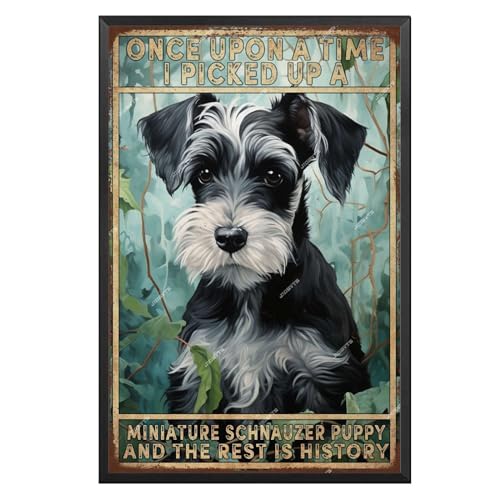 Aluminiumschild, Metallblech, Retro-Schild "Once Upon A Time I Picked Up A Miniature Schnauzer Puppy And The Rest Is History", Metallposter, Wand für Straßen, Stacheldraht, Zäune, Wälder, Gärten, Tür Aluminiumschild, Metallblech, Retro-Schild "Once Upon A Time I Picked Up A Miniature Schnauzer Puppy And The Rest Is History", Metallposter, Wand für Straßen, Stacheldraht, Zäune, Wälder, Gärten, Tür von JIOBVTS