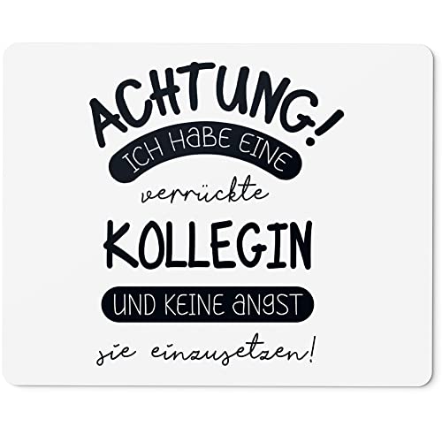 JUNIWORDS Mauspad Mousepad, Achtung! Ich Habe eine verrückte Kollegin und Keine Angst sie einzusetzen! (1008599) von JUNIWORDS