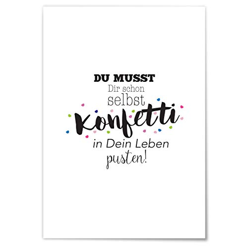 JUNIWORDS Poster mit/ohne Holzrahmen - Wähle ein Motiv - Du musst Dir schon selbst Konfetti in Dein Leben pusten! - Wähle eine Größe - 40 x 60 cm (L) ohne Rahmen von JUNIWORDS