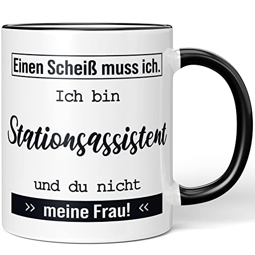 JUNIWORDS Tasse, Einen Scheiß muss ich! Ich bin Stationsassistent und du nicht meine Frau!, Schwarz (5682303) von JUNIWORDS