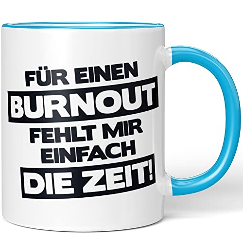 JUNIWORDS Tasse, Für einen Burnout fehlt mir einfach die Zeit!, Wähle Farbe, Blau von JUNIWORDS