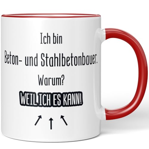 JUNIWORDS Tasse, Ich bin Beton- und Stahlbetonbauer. Warum? Weil ich es kann!, Rot (7168251) von JUNIWORDS