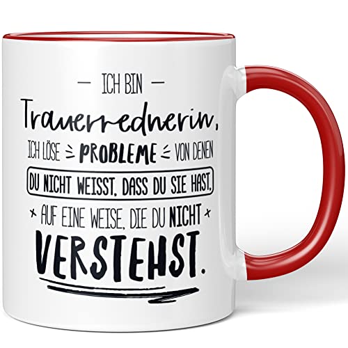 JUNIWORDS Tasse, Ich bin Trauerrednerin, ich löse Probleme, von denen du nicht weißt, dass du Sie hast, auf eine Weise, die du nicht verstehst, Rot (5011137) von JUNIWORDS