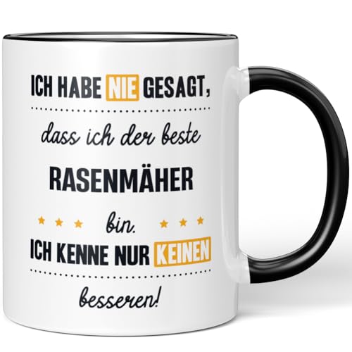 JUNIWORDS Tasse, Ich habe nie gesagt, dass ich der beste Rasenmäher bin. Ich kenne nur keinen besseren!, Schwarz (6174439) von JUNIWORDS