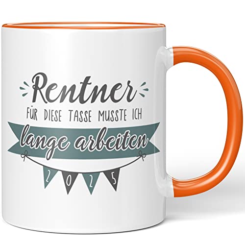 JUNIWORDS Tasse, Rentner 2025 Für diese Tasse musste ich lange arbeiten, Wähle Farbe, Orange von JUNIWORDS