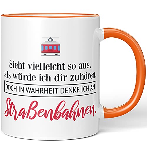 JUNIWORDS Tasse, Sieht vielleicht so aus, als würde ich dir zuhören. Doch in Wahrheit denke ich an Straßenbahnen (1001668), Wähle Farbe, Orange von JUNIWORDS