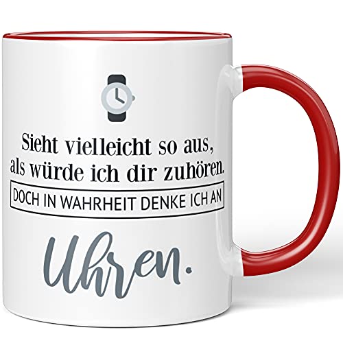 JUNIWORDS Tasse, Sieht vielleicht so aus, als würde ich dir zuhören. Doch in Wahrheit denke ich an Uhren (1001100), Wähle Farbe, Rot von JUNIWORDS