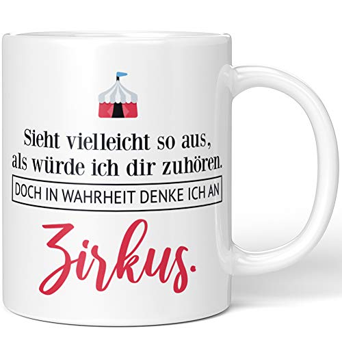 JUNIWORDS Tasse, Sieht vielleicht so aus, als würde ich dir zuhören. Doch in Wahrheit denke ich an Zirkus (1001461), Wähle Farbe, Weiß von JUNIWORDS
