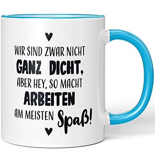 JUNIWORDS Tasse, Wir sind zwar nicht ganz dicht, aber hey, so macht Arbeiten am meisten Spaß!, Wähle Farbe, Blau von JUNIWORDS