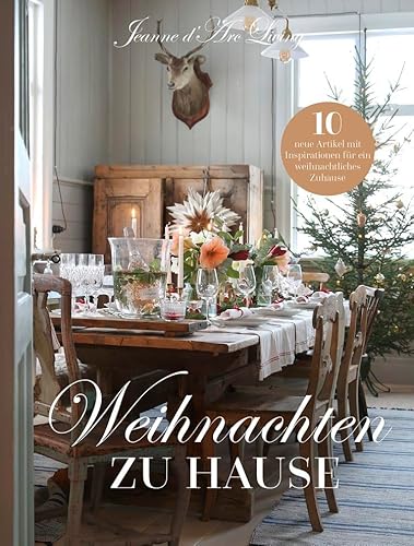 Jeanne d´arc living Sonderausgabe Weihnachten 2023 Magazin einmalige Sonderausgabe WEIHNACHTSSPECIAL Weihnachten ZU Hause von Jeanne d´arc living