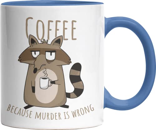 Coffee because murder is wrong Waschbaer witzig bedruckte Kaffeetasse Lustige Sprüche Tasse zweifarbig cambridgeblue von Jimbeels