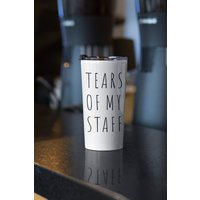 Der Tears Of My Staff Tumbler Ist Ein Tolles Weihnachtsgeschenk Für Projektmanager, Kollegen Oder Chefs Der Tears Of My Staff Tumbler Ist Ein Tolles Weihnachtsgeschenk Für Projektmanager, Kollegen Oder Chefs von JoiyLanDesigns